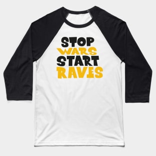 stop wars- start raves Baseball T-Shirt